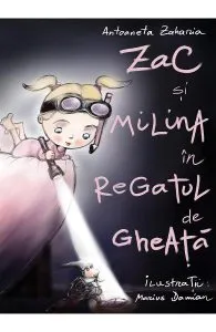 Zac si Milina in Regatul de Gheata de Antoaneta Zaharia