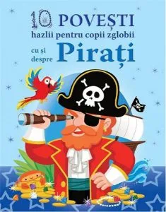 10 povesti hazlii pentru copii zglobii cu si despre pirati de Claire Bertholet