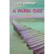 A patra cale Volumul 2 de Uspensky P.D