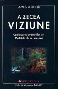 A zecea viziune - continuarea aventurilor din Profetiile de la Celestine de James Redfield