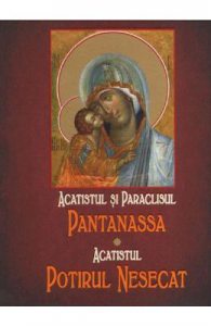 Acatistul si paraclisul Pantanassa. Acatistul Potirul Nesecat
