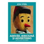 Adevar, minciuna si advertising. Arta Account Planningului