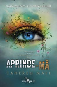 Aprinde-ma. Seria Atingerea lui Juliette Vol.3