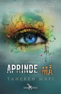 Aprinde-ma. Seria Atingerea lui Juliette Vol.3 de Tahereh Mafi