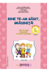 Bine te-am gasit, gradinita! 3-4 ani. Grupa mica