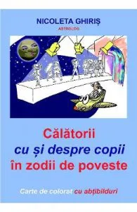 Calatorii cu si despre copii in zodii de poveste de Nicoleta Ghiris