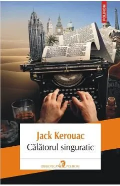 Calatorul singuratic de Jack Kerouac
