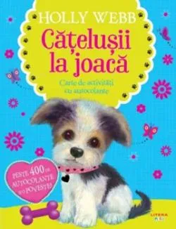 Catelusii la joaca. Carte de activitati cu autocolante de Holly Webb
