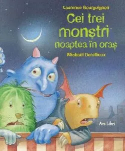 Cei trei monștri noaptea în oraș de Laurence Bourguignon