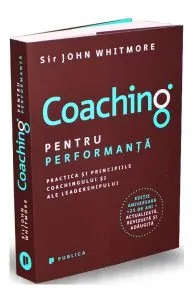 Coaching pentru performanţă de John Whitmore