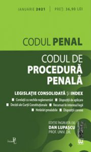 Codul penal. Codul de procedura penala. Legislatie consolidata si index. Ianuarie 2021