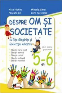 Despre om si societate cu Rita Gargarita si Greierasul Albastru, 5-6 ani de Mihaela Mitroi