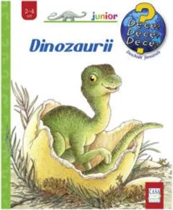 Dinozaurii. Colectia De ce, de ce, de ce? de Angela Weinhold