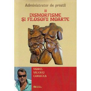 Dismorfisme si filosofii moarte. Administrator de prostii