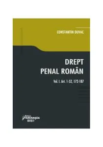 Drept penal român. Vol. I. Art. 1-52, 172-187 de Constantin Duvac