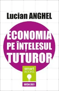 Economia pe intelesul tuturor de Lucian Anghel