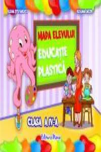 Educatie plastica - Clasa a IV-a. Mapa elevului de Elena Stefanescu