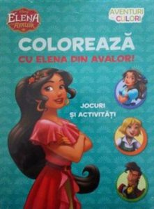 Elena din Avalor. Coloreaza cu Elena din Avalor. Aventuri in culori