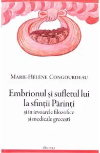 Embrionul si sufletul lui la sfintii Parinti de Marie-Helene Congourdeau