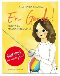 En garde. Fetita cu masca tricolora (carte cu autograf) de Ana Maria Branza