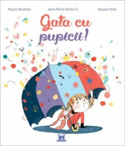 Gata cu pupicii de Pascal Bruckner Jean-Pierre Kerloc´h Mayana Itoiz