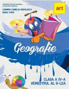 Geografie. Manual clasa a IV-a. Semestrul II de Carmen Camelia Radulescu