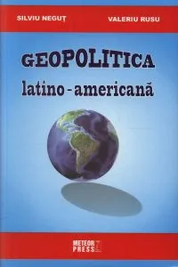 Geopolitica latino-americana de Silviu Negut