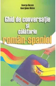 Ghid de conversatie si calatorie roman-spaniol de George Huzum
