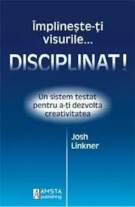 Implineste-ti visurile...disciplinat de Josh Linkner