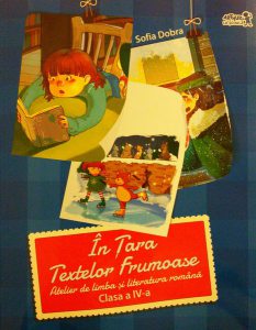 În țara textelor frumoase. Atelier de limba și literatură română. Clasa a IV-a