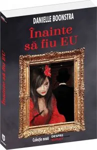 Inainte sa fiu eu de Danielle Boonstra