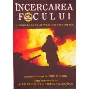 Incercarea focului. Niciodata sa nu-ti parasesti partenerul de Eric Wilson