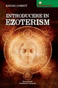 Introducere in ezoterism de Rafael Loriot