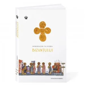 Introducere in Istoria Bizantului de Johnathan Harris