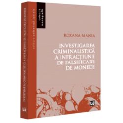 Investigarea criminalistica a infractiunii de falsificare de monede