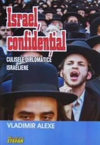 Israel confidential. Culisele diplomatice israeliene de Vladimir Alexe