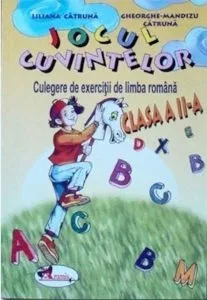 Jocul cuvintelor. Culegere de exercitii de limba romana. Cls. a II-a de Liliana Catruna