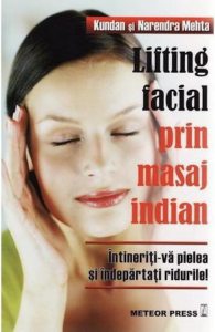 Lifting facial prin masaj indian. Intineriti-va pielea si indepartati ridurile!