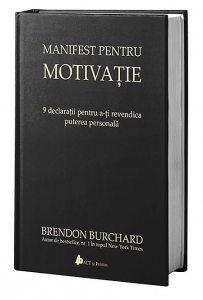 Manifest pentru motivatie. 9 declaratii pentru a-ti revendica puterea personala