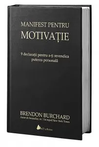 Manifest pentru motivatie. 9 declaratii pentru a-ti revendica puterea personala