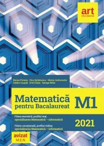 Matematică M1. Bacalaureat 2021. Filiera teoretică, profilul real. Filiera vocațională, profilul militar de Dinu Serbanescu