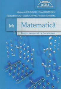Matematica pentru examenul de bacalaureat M1