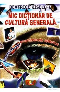 Mic dictionar de cultura generala de Beatrice Kiseleff