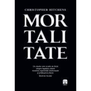 Mortalitate. Un studiu unic si plin de forta despre legatura dintre moartea capacitatii intelectuale si prabusirea fizica