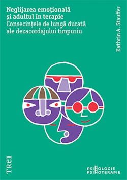 Neglijarea emoțională și adultul în terapie