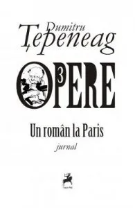 Opere 3: Un roman la Paris de Dumitru Tepeneag