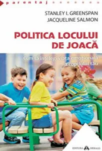 Politica locului de joaca. Cum sa intelegi viata emotionala a copilului tau de Jacqueline Salmon