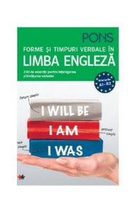 Pons. Forme și timpuri verbale în Limba Engleză. 200 de exerciții pentru începători (A2) și avansați (B2)