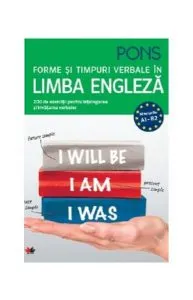 Pons. Forme și timpuri verbale în Limba Engleză. 200 de exerciții pentru începători (A2) și avansați (B2)
