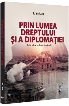 Prin lumea dreptului si a diplomatiei Ed.2